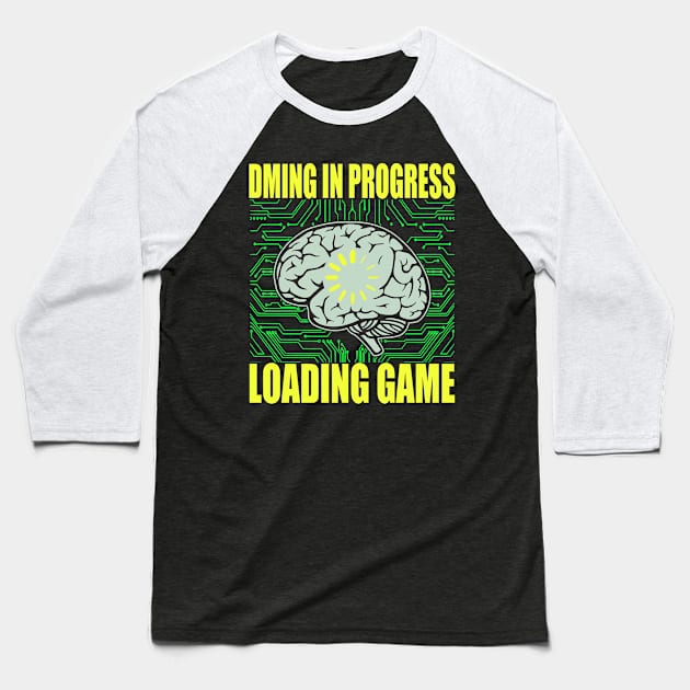 DMing in Progress Loading game Baseball T-Shirt by RavenWake